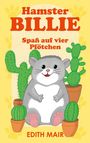 „Hamster BILLIE Spaß auf vier Pfötchen“ steht in großen Buchstaben. Ein fröhlicher grauer Hamster sitzt zwischen Kakteen.
