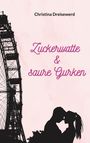 Text: "Zuckerwatte & saure Gurken", "Christina Dreisewerd".   
Links ein Riesenrad, rechts schattierte Umrisse von zwei Personen, die sich anlehnen.