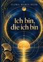 Text: "FLORA MARIA HEIM" oben, "Ich bin, die ich bin" in der Mitte. 

Goldene, geometrische Muster auf tiefblauem Hintergrund.