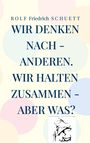 "Rolf Friedrich Schuett: Wir denken nach - anderen. Wir halten zusammen - aber was?" Hintergrund mit bunten Kreisen.
