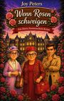 "Joy Peters: Wenn Rosen schweigen. Ein Herta Sonnenschein Krimi." Illustration mit Rosen, einem Herrenhaus und drei Personen.