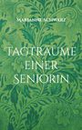 Titel: "TAGTRÄUME EINER SENIORIN", Autor: Marianne Schwarz. Grüner Hintergrund mit floralen Mustern.