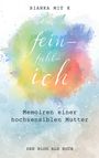 **BIANKA MIT K**  
"fein-fühl-ich"  
Memoiren einer hochsensiblen Mutter  
DER BLOG ALS BUCH.  
Aquarell-Hintergrund in Regenbogenfarben.