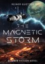 "REINER GUETTER, THE MAGNETIC STORM, SCIENCE FICTION NOVEL" vor Weltraumszene mit Erde, Raumschiff und Lava.