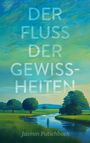 "DER FLUSS DER GEWISSHEITEN" und "Jasmin Putschbach" in einem Gemälde eines Flusses, Bäume und Person im Vordergrund.
