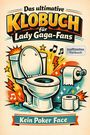 Noah Herrmann: Das ultimative Klobuch für Lady Gaga-Fans, Buch