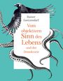 Text „Rainer Goetzendorf - Vom objektiven Sinn des Lebens und der Demokratie“. Illustration eines Vogels und Tentakeln.