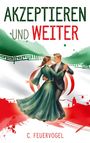 "AKZEPTIEREN UND WEITER" in Grün und Rot. Tanzendes Paar vor angedeuteter iranischer Flagge. Autor: C. Feuervogel.