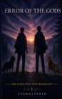 "ERROR OF THE GODS", "DIE SCHATTEN DER WAHRHEIT", "YOURDATABEN". Zwei Personen und zwei Hunde in einem Wald bei Sonnenuntergang.