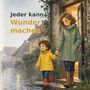 „Jeder kann Wunder machen“. Illustration zeigt eine Frau mit Kind in Regenmänteln, die Hand in Hand durch ein regnerisches Dorf gehen.