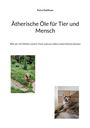 Titel: "Ätherische Öle für Tier und Mensch." Untertitel: "Wie wir mit Düften unsere Tiere und uns selbst unterstützen können." Oben "Petra Dahlhaus". Ein Hund und eine Katze sind abgebildet.