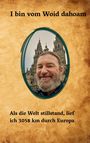 Text: „I bin vom Woid dahoam. Als die Welt stillstand, lief ich 3058 km durch Europa.“ Portrait eines lächelnden Mannes.