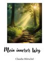 "Mein innerer Weg", Claudia Mörschel. Eine malerische Waldszene mit Sonnenstrahlen, die einen Pfad beleuchten.