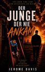 Text: "Ein Leben. Eine Liebe. Eine Geschichte, die bleibt. Der Junge, der nie ankam. Die Wahrheit. Die Liebe. Der Abschied. Und das Weiterleben. Jerome Davis." 
Darstellung: Kind auf Rutsche, Mann im Sonnenuntergang.