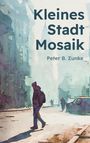 "Kleines Stadt Mosaik" von Peter B. Zunke. Eine Illustration einer Stadtstraße mit Passanten und einem Auto.