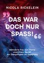 Titel: "Das war doch nur Spaß!" Autor: Nicola Rickelein. Thema: Unsichtbare Gewalt. Hintergrund abstrakte Malerei in Dunkelrot und Blau.