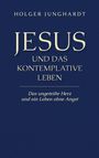 "Holger Junghardt: Jesus und das kontemplative Leben. Das ungeteilte Herz und ein Leben ohne Angst." Dunkelblauer Hintergrund.