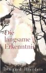 „Die langsame Erkenntnis“ und „Irmgard Hierdeis“. Aquarell mit dunklen, verzweigten Bäumen vor hellem Hintergrund.