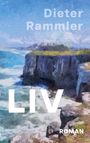 Die Wörter "Dieter Rammler", "LIV", "ROMAN". Eine malerische Küstenlandschaft mit Klippen und Meer.