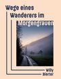 "Wege eines Wanderers im Morgengrauen" von Willy Bierter. Ein Landweg führt durch eine neblige Landschaft bei Sonnenaufgang.