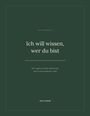 Ein Fragebuch: "Ich will wissen, wer du bist". 120 Fragen zum Kennenlernen. Autorin: Nayla Feron. Schlichter, grüner Hintergrund.