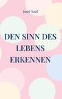 Josef Naef: Den Sinn des Lebens erkennen, Buch