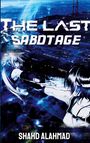 Text: "THE LAST SABOTAGE, SHAHD ALAHMAD." Illustration: Zwei stilisierte Figuren kämpfen in einer futuristischen Kulisse.