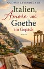 Text: "Gudrun Leyendecker, Italien, Amore und Goethe im Gepäck, Roman." Küstenort, Ruinen, Bücher, Zeichnung von Goethe.