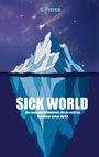 Text: "Sick World. Die unzensierte Wahrheit, die du nicht im Fernseher sehen darfst." Illustration eines Eisbergs bei Nacht.