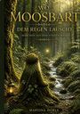 „WO MOOSBART DEM REGEN LAUSCHT – MÄRCHEN AUS DEM STILLEN WALD“ von Martina Hörle. Eine Waldszene mit Moosgestalt.