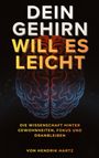 Text: "DEIN GEHIRN WILL ES LEICHT. Die Wissenschaft hinter Gewohnheiten, Fokus und Dranbleiben. Von Hendrik Hartz." Gehirnabbildung.