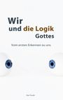 Text: "Wir und die Logik Gottes", "Vom ersten Erkennen zu uns", "Der Punkt". Zwei blaue Augen auf hellem Hintergrund.