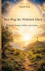 "Rudolf Wein. Den Weg der Wahrheit leben durch Glauben, Hoffen und Lieben." Landschaft mit Pfad, Kreuz, Sonnenuntergang.