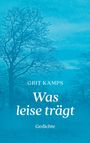 Text: Grit Kamps, Was leise trägt, Gedichte. Hintergrund: Blaues Motiv mit kahlen Bäumen.