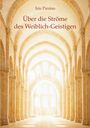 Der Text "Iris Paxino: Über die Ströme des Weiblich-Geistigen" erscheint über einer sonnendurchfluteten Gewölbehalle.