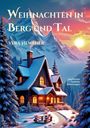 "Weihnachten in Berg und Tal", Vera Hewener. Winterlandschaft mit gemütlichem Haus, schneebedeckten Bäumen und Bergen im Hintergrund.