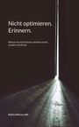 Katrin Marcus-Alic: Nicht optimieren. Erinnern., Buch