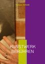 "Barbara Schmitt", "KUNSTWERK BERÜHREN". Eine Hand berührt eine gemusterte Oberfläche, lila und grüner Streifen rechts.