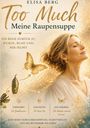 Elisa Berg: Die "Too Much" - Reihe - Meine Raupensuppe, Buch