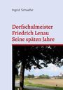 Ingrid Schaefer: "Dorfschulmeister Friedrich Lenau Seine späten Jahre". Unten Natur mit Straße und Bäumen.