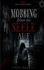 Texte: "Rache. Eine nach der anderen. Mobbing frisst die Seele auf. Verschwinde. Du bist nichts." Unten: "Linda Marell".  
Eine Person sitzt alleine in einem dunklen, nassen Raum.