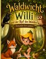 „Waldwicht Willi und der Ruf des Waldes - Freunde fürs Leben." Ein Elf in einem Wald mit Tieren wie Fuchs, Eule und Schnecke.