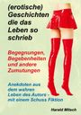 "(erotische) Geschichten die das Leben so schrieb. Begegnungen, Begebenheiten und andere Zumutungen." Eine Person trägt rote Lackstiefel und Minirock.