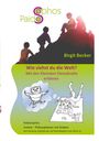 Birgit Becker: Wie siehst du die Welt?, Buch