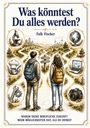Buchtitel: "Was könntest Du alles werden?" von Falk Fischer. Zwei Menschen vor Gabelung. Symbole für Berufe um sie herum.