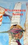 "WILDFREMDE SONNE" in roter Schrift, darunter "ROMAN" und "SEBASTIAN SCHINNERL". Illustration mit abstrakten Formen.