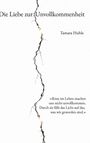 „Die Liebe zur Unvollkommenheit“ und „Tamara Huhle“. Ein vertikaler Riss zieht sich durch die Mitte.