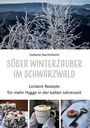 Stefanie Nachtsheim. Süßer Winterzauber im Schwarzwald. Leckere Rezepte für mehr Hygge in der kalten Jahreszeit. Schneelandschaft, Torten, Kakaotasse, Schlüssel auf Holz.