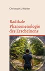 "Radikale Phänomenologie des Erscheinens" von Christoph J. Walder zeigt einen Mann am Waldbach.