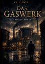 "ARIA NOX", "DAS GASWERK", "KRIMINALROMAN". Eine düstere Fabriklandschaft bei Nacht, eine Person im Vordergrund.